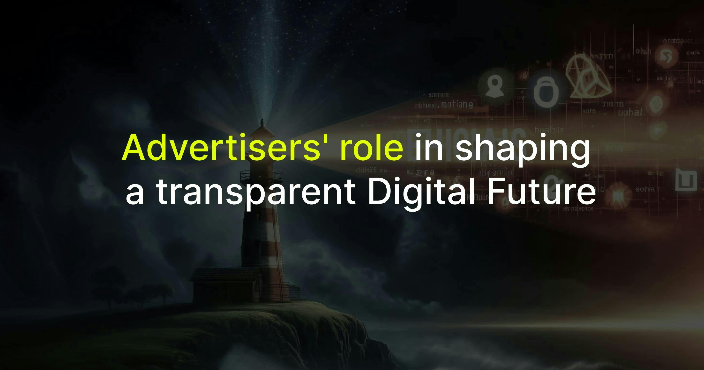 An image for a blog post titled Advertisers' Role in Shaping a Transparent Digital Future