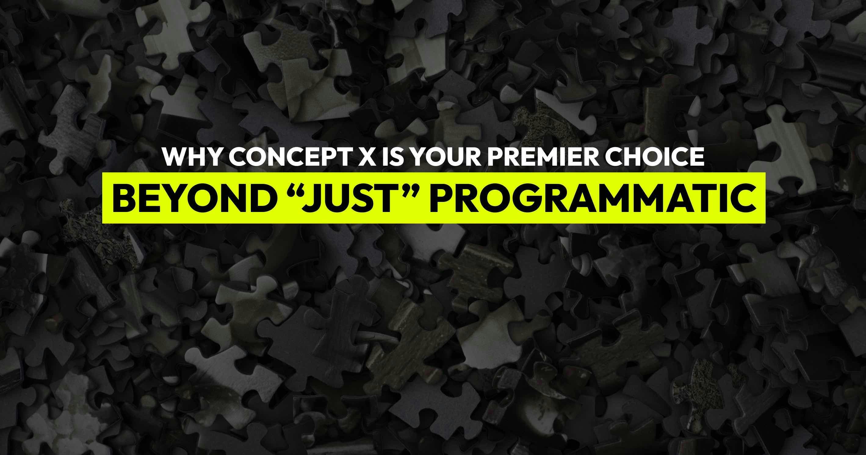 An image for a blog post titled Why Concept X is Your Premier Choice Beyond "Just" Programmatic