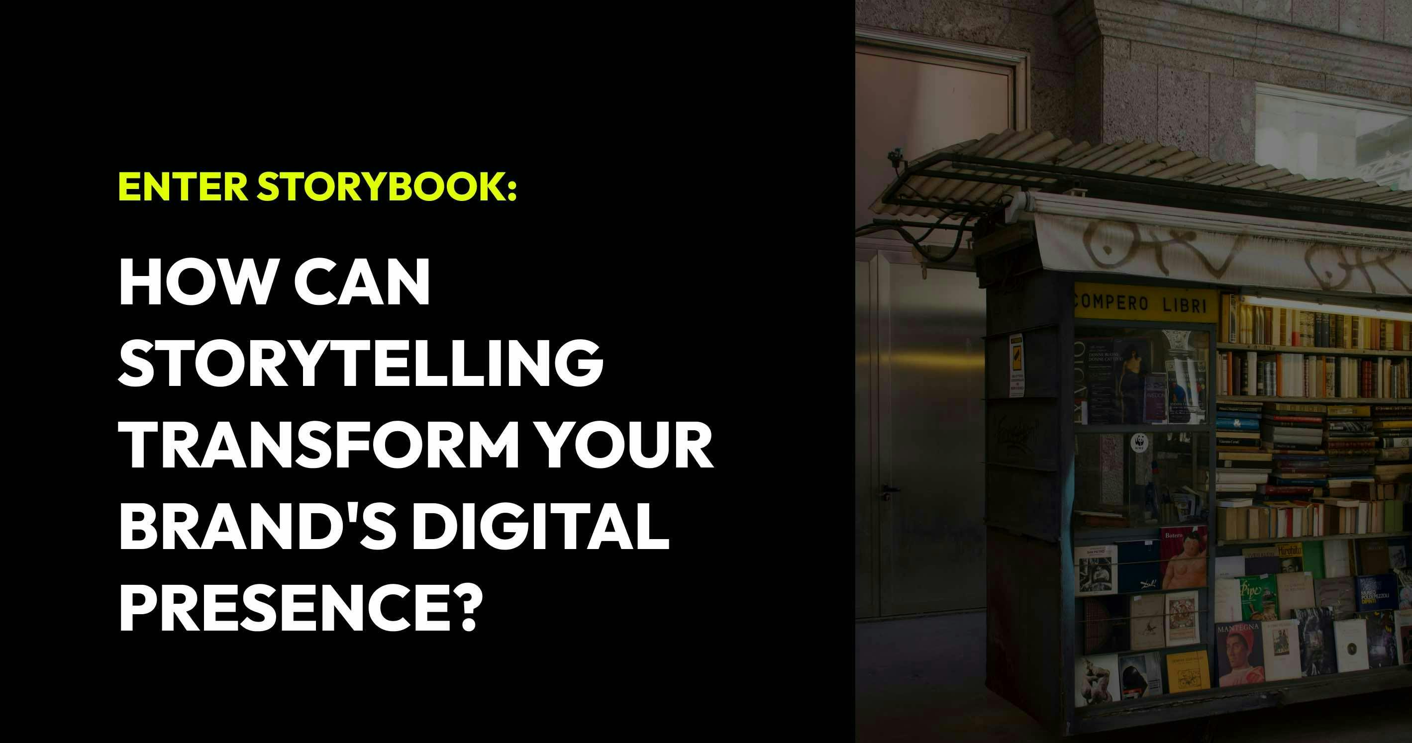 An image for a blog post titled Enter Storybook: How Can Storytelling Transform Your Brand's Digital Presence?
