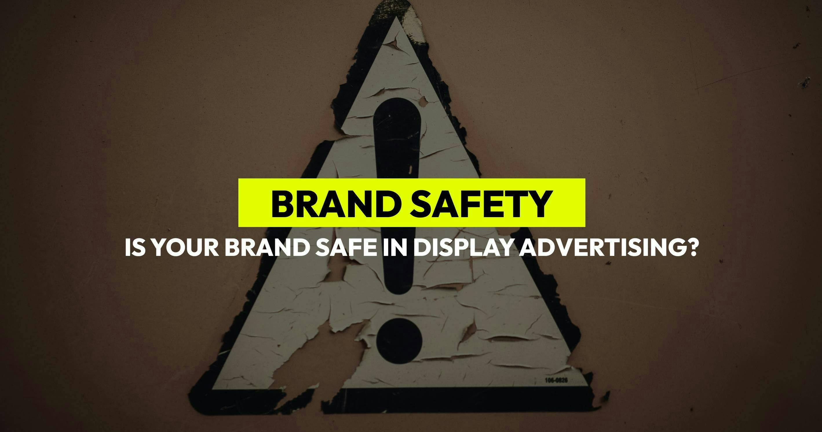 An image for a blog post titled Is Your Brand Safe in Display Advertising? - A Concept X Perspective